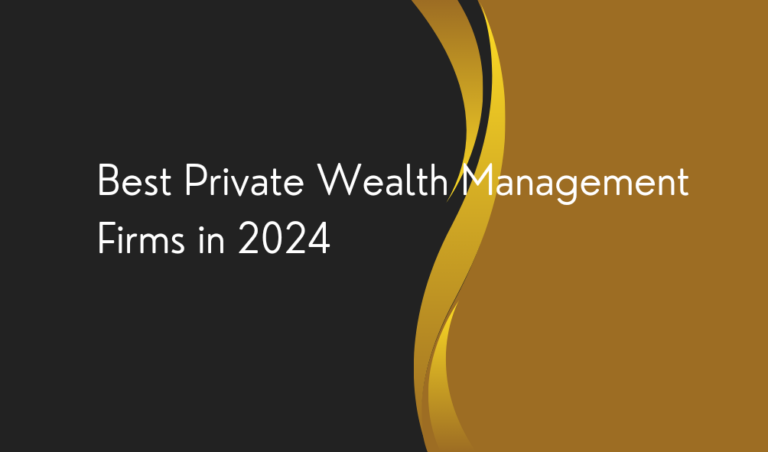 Best Private Wealth Management Firms in 2024