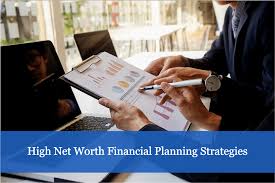 High Net Worth Financial Planning: Strategies for Securing Your Financial Future