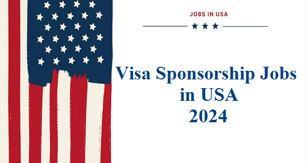 United State Visa Sponsorship Opportunities in 2024 – Submit Application